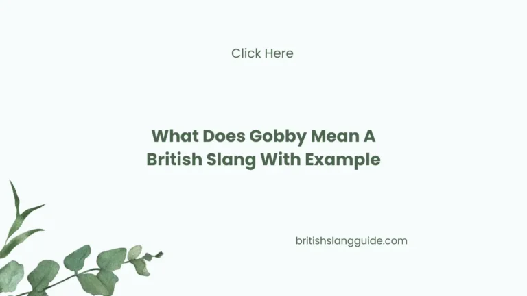 What Does Gobby Mean A British Slang With Example