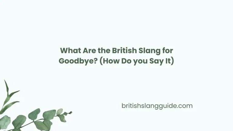 British Slang For Goodbye