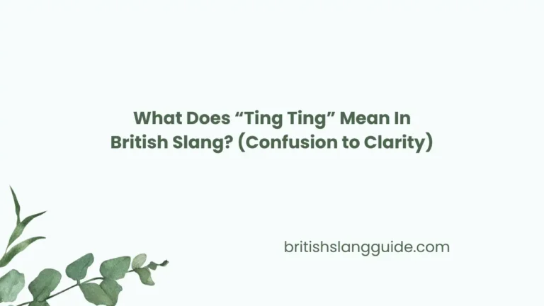 “Ting Ting” Mean In British Slang