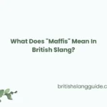 "Maffis" Mean In British Slang