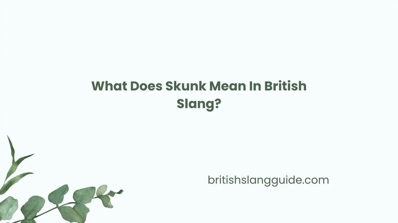 Skunk Mean In British Slang